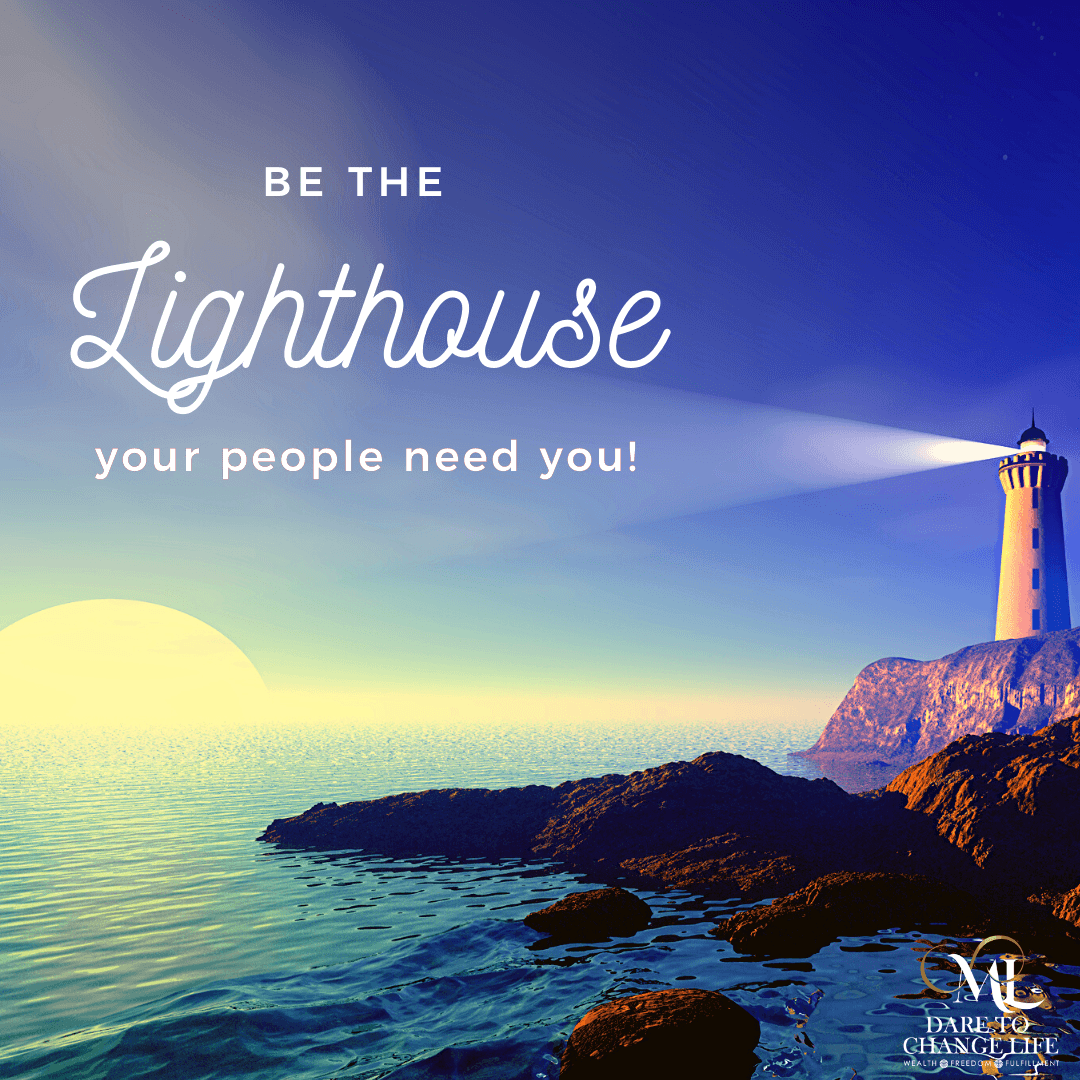 BE THE LIGHTHOUSE – Your people need you!
