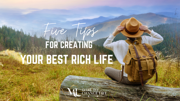 5 Simple Tips for Creating Your Best Rich Life