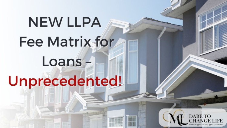 NEW LLPA Fee Matrix for Loans –Unprecedented!