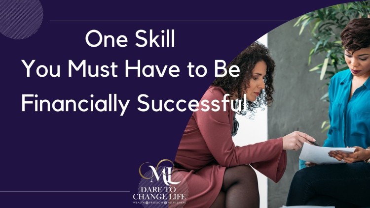 ONE Skill You Must Have to Be Financially Successful