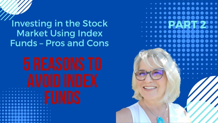 Investing in the Stock Market Using Index Funds – Pros and Cons – Part 2 5 Reasons To Avoid Index Funds